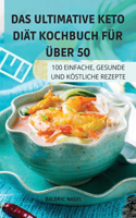 Das Ultimative Keto Diat Kochbuch Fur UEber 50