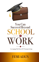 You Can Succeed Beyond School & Work