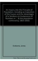 An Inquiry into the Principle of Population, Including an Exposition of the Causes and the Advantages of a Tendency to Exuberance of Numbers in Society