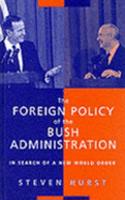 The Foreign Policy of the Bush Administration: In Search of a New World Order