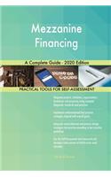 Mezzanine Financing A Complete Guide - 2020 Edition