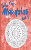 Color Me... Mandalas Book 2