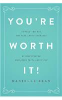 You're Worth It!