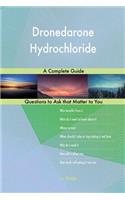 Dronedarone Hydrochloride; A Complete Guide