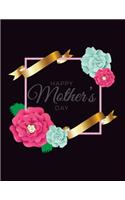 Happy Mother's Day: Mother's Day Journal Notebook, Blank Sketchbook For Adults (Sketch, Draw and Doodle) V11