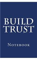 Build Trust: Notebook, 150 lined pages, softcover, 6" x 9"