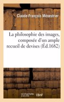 La Philosophie Des Images, Composée d'Un Ample Recueil de Devises