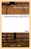 Oeuvres Diverses. Tome 2