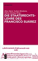Die Staatsrechtslehre Des Francisco Suárez