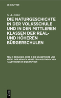 Zoologie, Curs 2: Die Säugethiere Und Vögel Der Heimath Nebst Den Ausländischen Hausthieren in Biographien: Nvmkrhb-B, Abschnitt 1