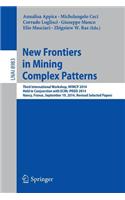 New Frontiers in Mining Complex Patterns