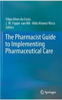 The Pharmacist Guide to Implementing Pharmaceutical Care