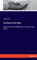 History of the Popes: From the close of the Middle Ages - Volume XI. Third Edition