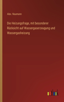 Heizungsfrage, mit besonderer Rücksicht auf Wassergaserzeugung und Wassergasheizung