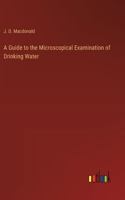 Guide to the Microscopical Examination of Drinking Water