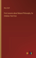 First Lessons about Natural Philosophy, for Children