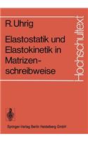 Elastostatik und Elastokinetik in Matrizenschreibweise: Das Verfahren der Übertragungsmatrizen(Hochschultext)