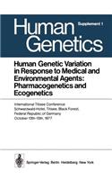 Human Genetic Variation in Response to Medical and Environmental Agents: Pharmacogenetics and Ecogenetics