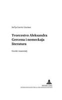 Tvorcestvo Aleksandra Gercena i nemeckaja literatura- Alexander Herzens Werke und die deutsche Literatur