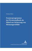 Fensterprogramme im Privatrundfunk als Mittel zur Sicherung von Meinungsvielfalt