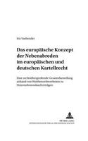 Das Europaeische Konzept Der Nebenabreden Im Europaeischen Und Deutschen Kartellrecht