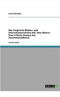 Das Integrierte Medien- Und Internetunternehmen AOL Time Warner - Eine Kritische Analyse Des Zusammenschlusses