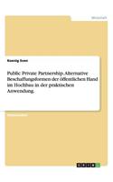 Public Private Partnership. Alternative Beschaffungsformen Der Öffentlichen Hand Im Hochbau in Der Praktischen Anwendung.: (German)