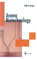 Aroma Biotechnology: With 61 Figures and 48 Tables