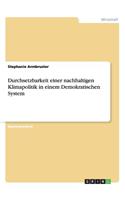 Durchsetzbarkeit einer nachhaltigen Klimapolitik in einem Demokratischen System: (German)