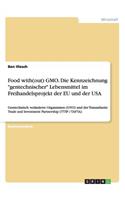 Food with(out) GMO. Die Kennzeichnung gentechnischer Lebensmittel im Freihandelsprojekt der EU und der USA