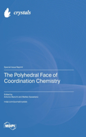 Polyhedral Face of Coordination Chemistry