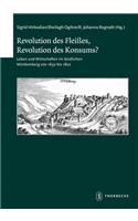 Revolution Des Fleisses, Revolution Des Konsums: Leben Und Wirtschaften Im Landlichen Wurttemberg Von 1650 Bis 1800