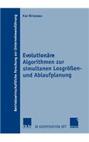 Evolutionäre Algorithmen zur simultanen Losgrößen- und Ablaufplanung