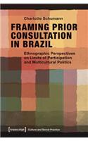Framing Prior Consultation in Brazil – Ethnographic Perspectives on Limits of Participation and Multicultural Politics