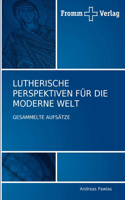 Lutherische Perspektiven Für Die Moderne Welt