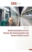 Automatisation d'Une Presse de Vulcanisation de Pneus Poids Lourd: (Omn.Univ.Europ.)
