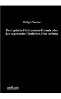 Der typische Frühsommer-Katarrh oder das sogenannte Heufieber, Heu-Asthma