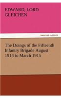 The Doings of the Fifteenth Infantry Brigade August 1914 to March 1915