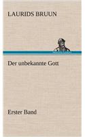 Unbekannte Gott - Erster Band