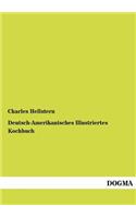 Deutsch-Amerikanisches Illustriertes Kochbuch