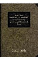 American Commercial Methods of Manufacturing Preserves, Pickles, Canned Foods