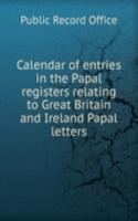Calendar of entries in the Papal registers relating to Great Britain and Ireland Papal letters