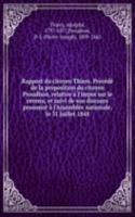 Rapport du citoyen Thiers. Precede de la proposition du citoyen Proudhon, relative a l'impot sur le revenu, et suivi de son discours prononce a l'Assemblee nationale, le 31 juillet 1848
