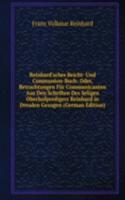 Reinhard'sches Beicht- Und Communion-Buch: Oder, Betrachtungen Fur Communicanten Aus Den Schriften Des Seligen Oberhofpredigers Reinhard in Dresden Gezogen (German Edition)