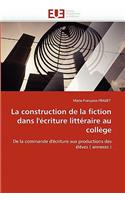 La Construction de la Fiction Dans l''�criture Litt�raire Au Coll�ge