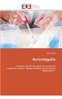 Acromégalie: (Omn.Univ.Europ.)
