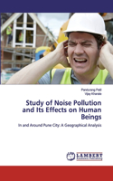 Study of Noise Pollution and Its Effects on Human Beings