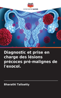 Diagnostic et prise en charge des lésions précoces pré-malignes de l'exocol.