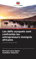 Les défis auxquels sont confrontés les entrepreneurs immigrés africains