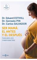 Ser Mamá El Antes Y El Después / Becoming a Mother: The Before and After